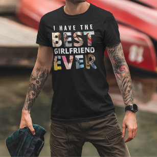 Funny I have the Best Girlfriend Ever Foto T-Shirt