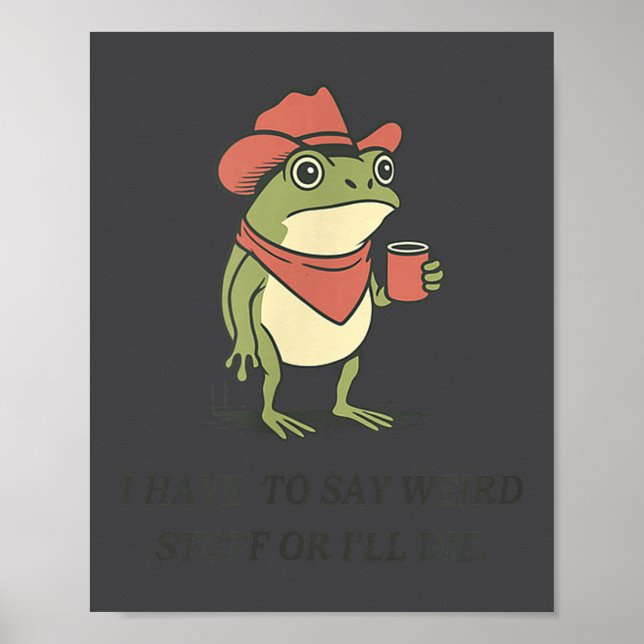 Funny I Have To Say Weird Stuff Or I Will Die Cowb Poster (Vorne)