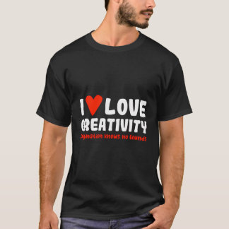 Funny I Herz Kreativität I Liebe Kreativität T-Shirt