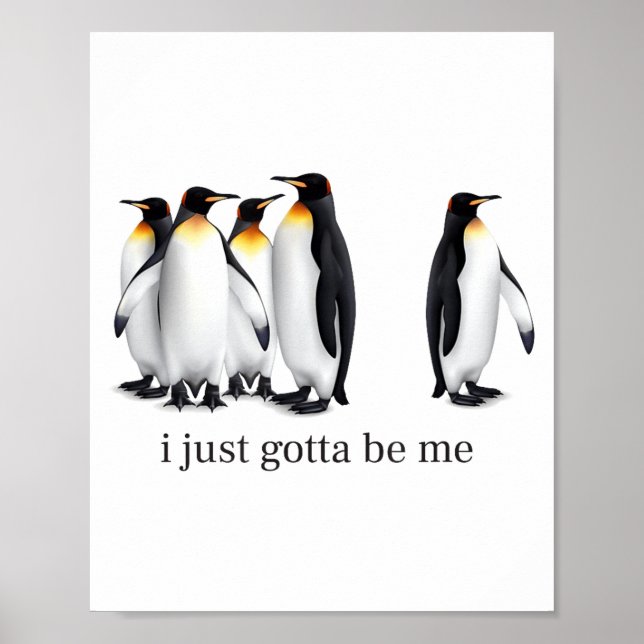 Funny I Just Gotta Be Me Penguin Quote Spheniscida Poster (Vorne)