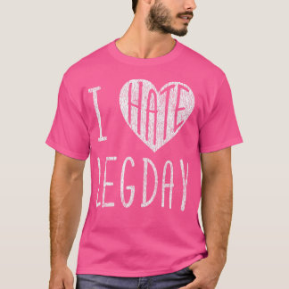 Funny I Liebe Hate Leg Day Workout Bodybuilding T-Shirt