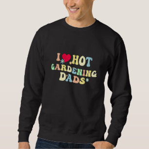 Funny I Liebe Hot Garening Väter Vintages Herz Sweatshirt