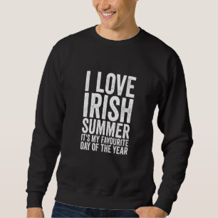 Funny I Liebe Irish Summer Weather Forecast Irland Sweatshirt