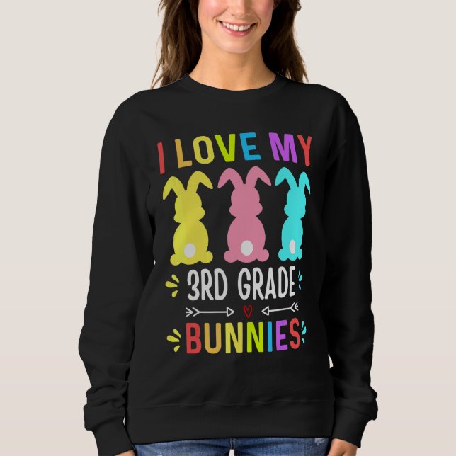 Funny I Liebe mein 3. Grade Bunnies Lehrer Ostern  Sweatshirt (Vorderseite)