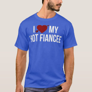 Funny I Liebe meine heiße Fianca Valentine Liebe T-Shirt
