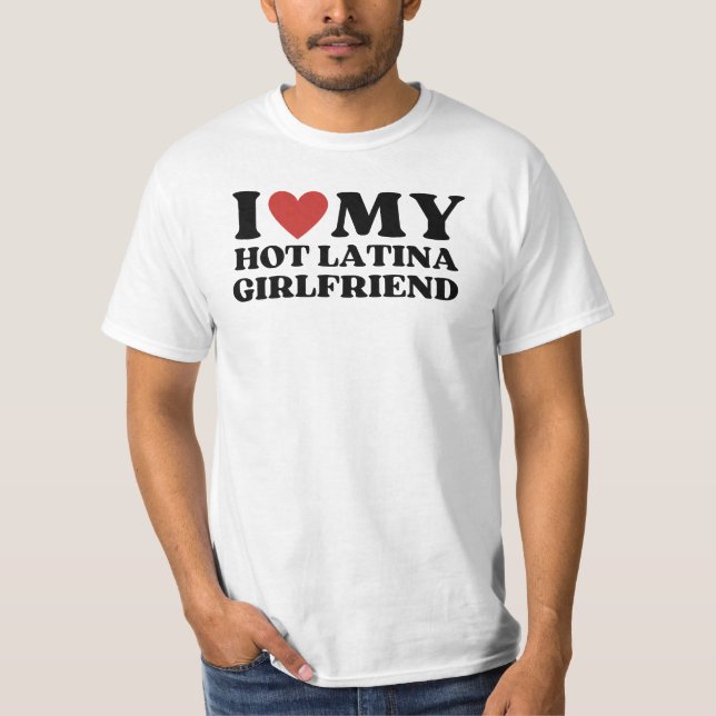 Funny I Liebe meine heiße Latina Freundin T-Shirt (Vorderseite)