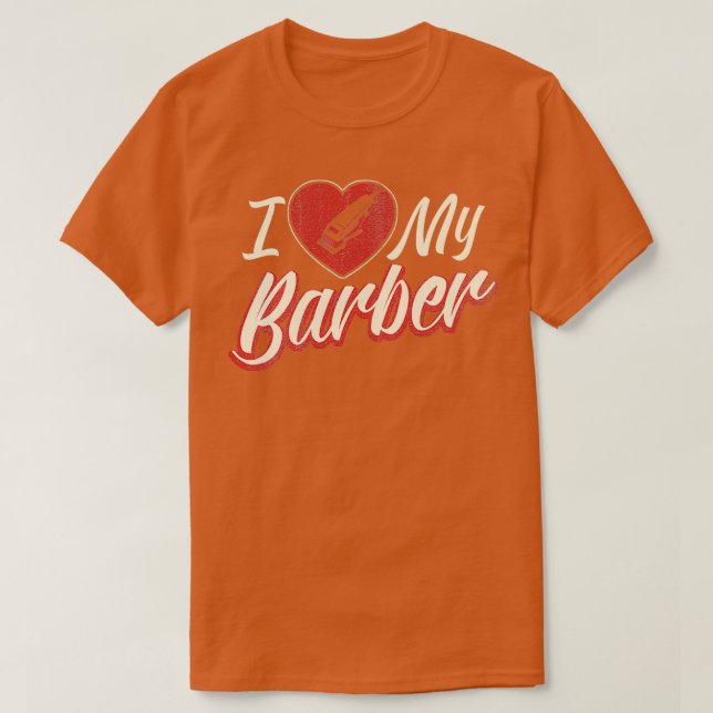 Funny I Liebe My Barber Barbershop Barbering Hairc T-Shirt (Design vorne)