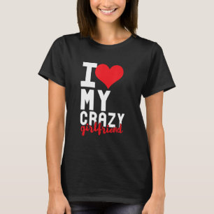 Funny I Liebe My Crazy Girlfriend Relationship Hea T-Shirt