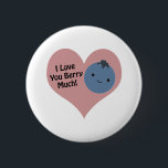 Funny I Liebe You Berry Much Niedlich Kawaii Blueb Button<br><div class="desc">Ich Liebe,  du berry viel! Lustbeerpun und niedliche Kawaii Heidelbeere.</div>