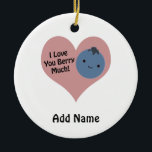 Funny I Liebe You Berry Much Niedlich Kawaii Blueb Keramikornament<br><div class="desc">Ich Liebe, du berry viel! Lustbeerpun und niedliche Kawaii Heidelbeere.</div>