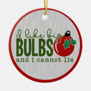Funny I like Big Bulbs Zitat Weihnachts Spaß Joke Keramik Ornament