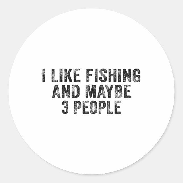 Funny I Like Fishing And Maybe 3 People Distressed Runder Aufkleber (Vorderseite)