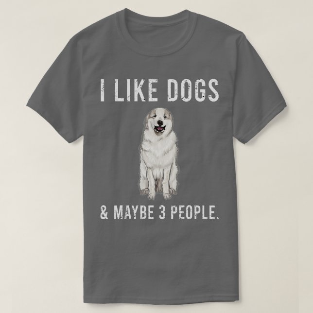Funny I like Great Pyrenäen Hunde und vielleicht 3 T-Shirt (Design vorne)