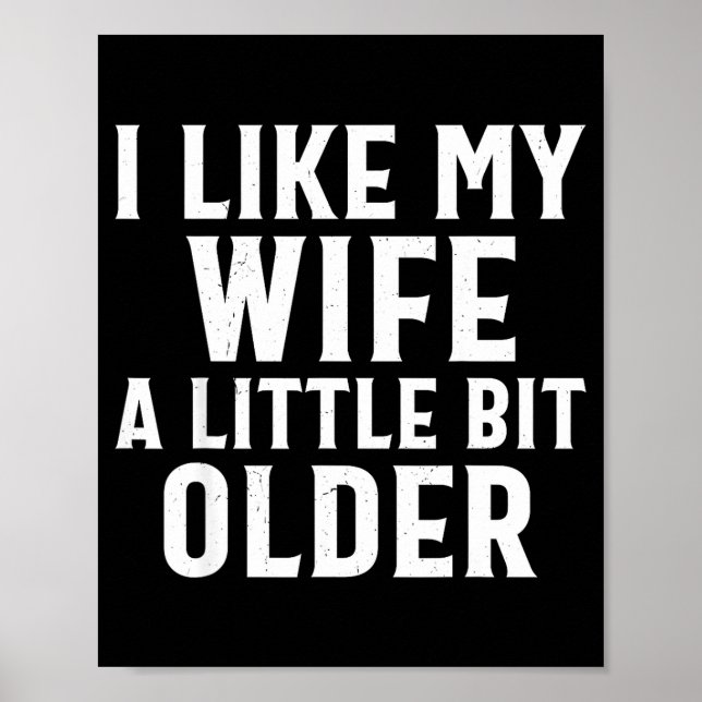 Funny I Like My Wife A Little Bit Older Humor Men  Poster (Vorne)
