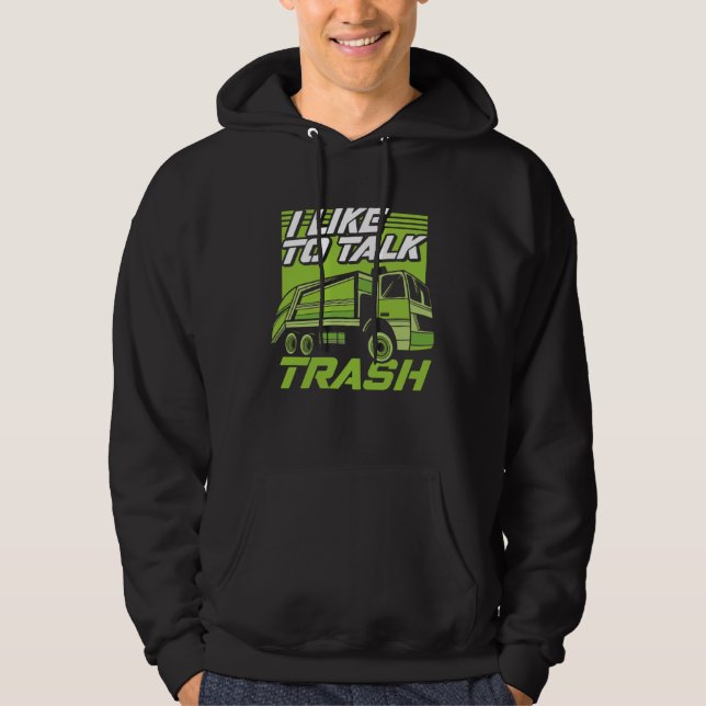 Funny I Like To Talk Trash Driver Trucking Garbage Hoodie (Vorderseite)