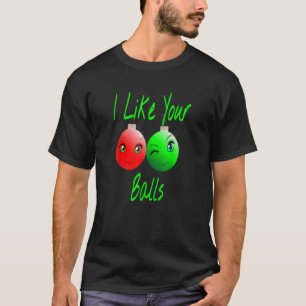 Funny I Like Your Balls Weihnachten Weihnachten We T-Shirt