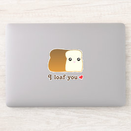 Funny I Loaf You Kawaii Cartoon Niedliche Lebensmi Aufkleber