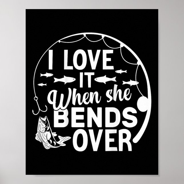 Funny I Love It When She Bends Over (on Back) Fish Poster (Vorne)