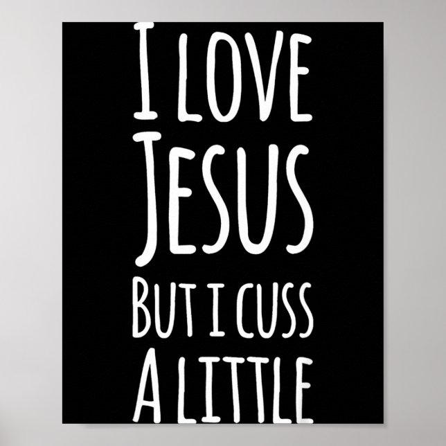 Funny I Love Jesus But I Cuss A Little Shirt Chris Poster (Vorne)