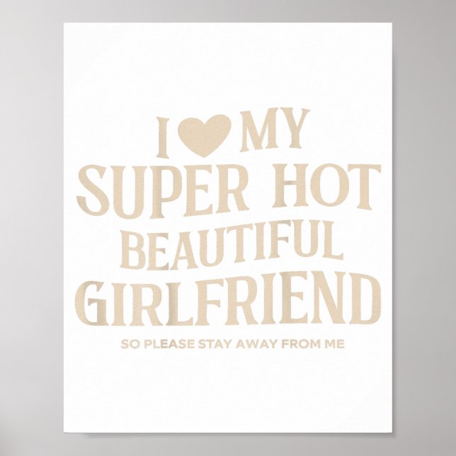 Funny I Love My Super Hot Beautiful Girlfriend Val Poster (Vorne)