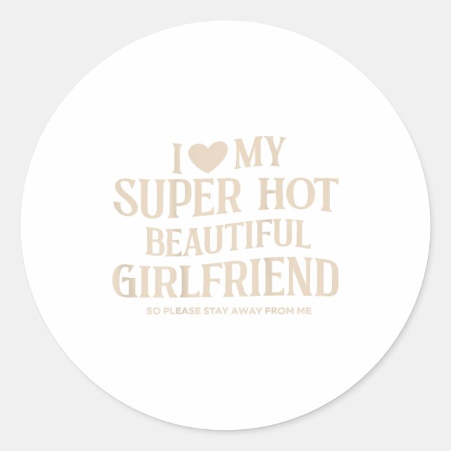 Funny I Love My Super Hot Beautiful Girlfriend Val Runder Aufkleber (Vorderseite)