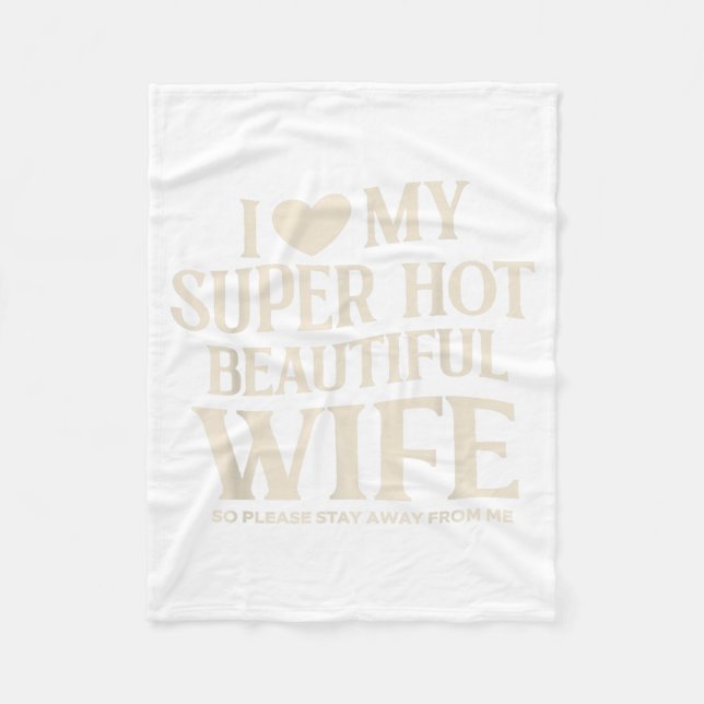 Funny I Love My Super Hot Beautiful Wife Valentine Fleecedecke (Vorderseite)