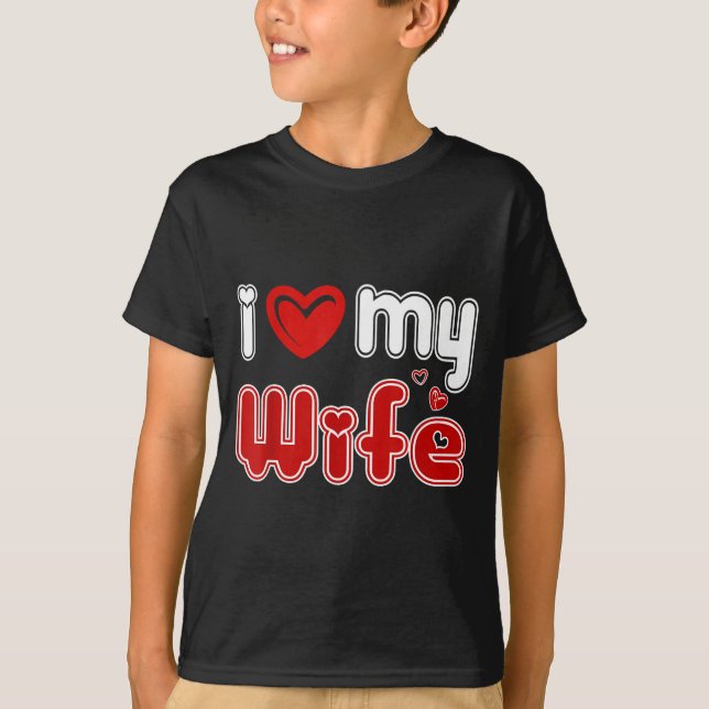 Funny I Love My Wife  T-Shirt (Vorderseite)