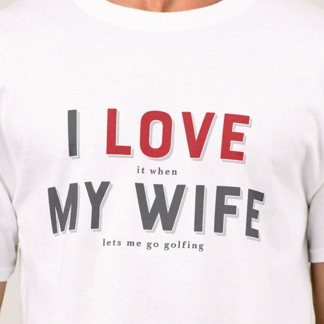 Funny I Love My Wife T-Shirt (Von Creator hochgeladen)