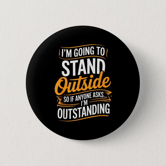 Funny I’m Going To Stand Outside Humor Quote Pun S Button (Vorderseite)