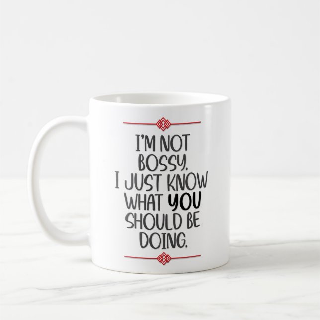 Funny "I m Not Bossy" Kaffeetasse (Links)