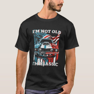 Funny I m Not Old I m Classic 4. Juli USA Flag T-Shirt
