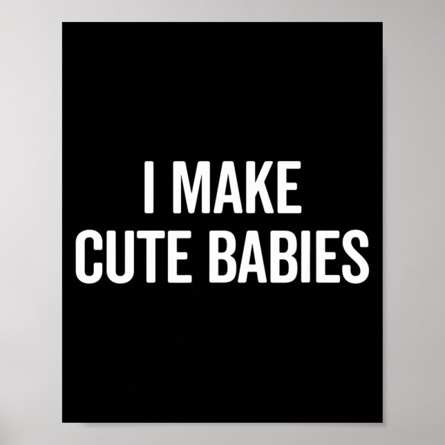 Funny I Make Cute Babies New Mom Dad Joke  Poster (Vorne)