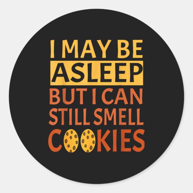 Funny I May Be Asleep But I Can Still Smell Cookie Runder Aufkleber (Vorderseite)