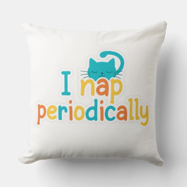Funny "I Nap Periodically" Sleepy Cat Throw Pillow Kissen (Vorderseite)