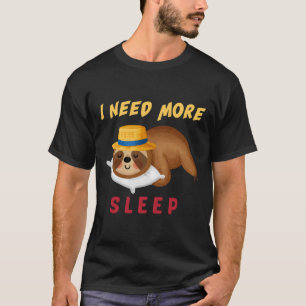 Funny I Need More Sleep Nap Sleepyhead Sloth T-Shirt