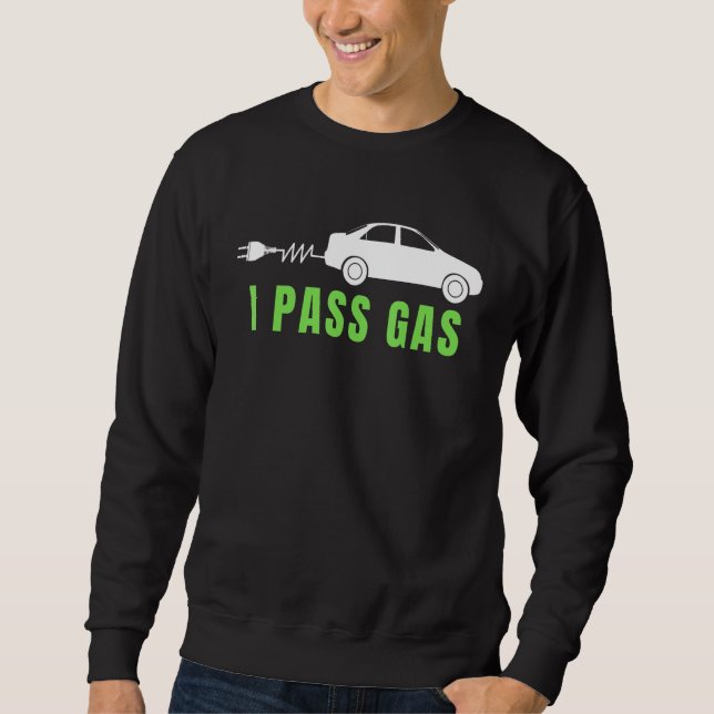 Funny I Pass Gas, Electric Car I Love EVs, Electri Sweatshirt (Vorderseite)