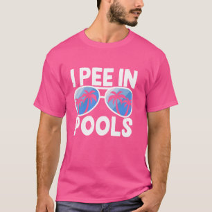 Funny I piss in Pools Brille Beach Sommer T-Shirt