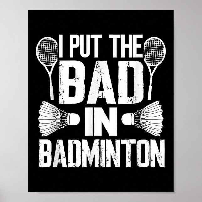 Funny I Put The Bad In - Badminton  Poster (Vorne)
