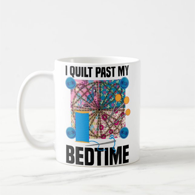 Funny I Quilt Past My Bedtime  Cute Sewing Quiltin Kaffeetasse (Links)