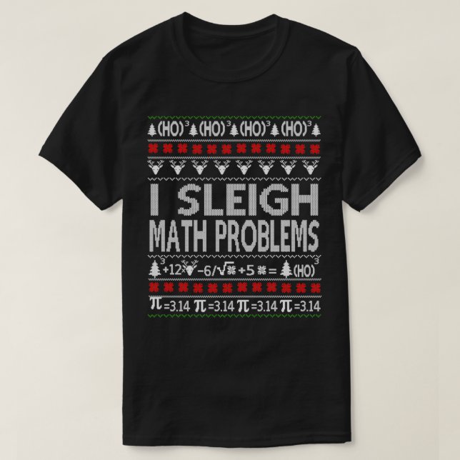 Funny I Sleigh Mathematik Probleme Lehrer Ugly Chr T-Shirt (Design vorne)