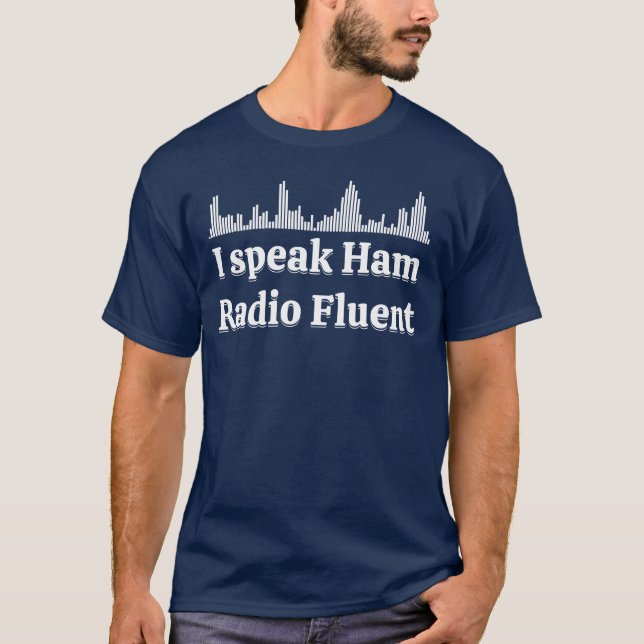 Funny I Speak Ham Radio Fluent T-Shirt (Vorderseite)