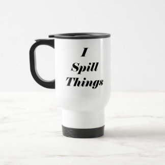 Funny I Spill Things Stainless Steel Travel Mug Reisebecher