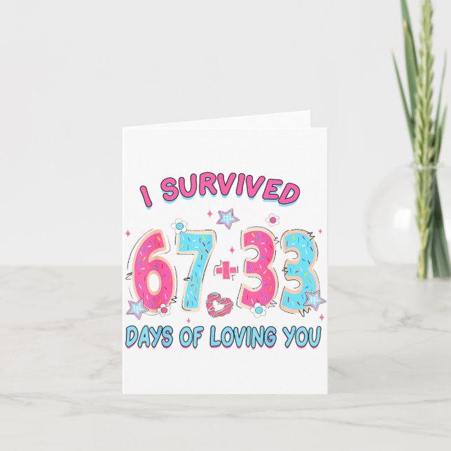Funny I Survived 67 + 33 Days Of Loving You Valent Karte (Vorderseite)