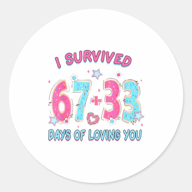 Funny I Survived 67 + 33 Days Of Loving You Valent Runder Aufkleber (Vorderseite)