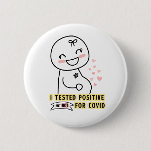 Funny I testete positive Schwangerschaftsankündigu Button