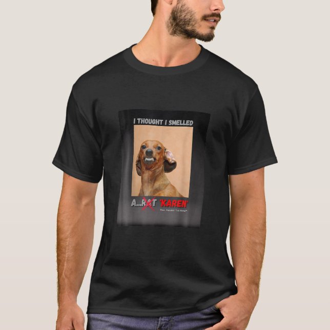 Funny I Thought I Smelled A Rat Karen Meme T-Shirt (Vorderseite)