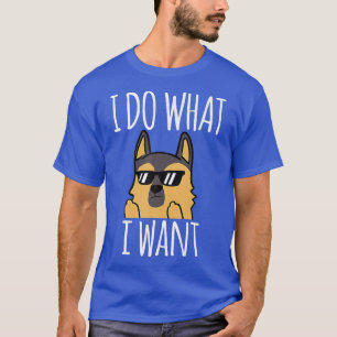 Funny I tue, was ich deutschen Schäferhund Gewollt T-Shirt