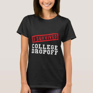 Funny I überlebte Uni Dropoff Eltern beginnend T-Shirt