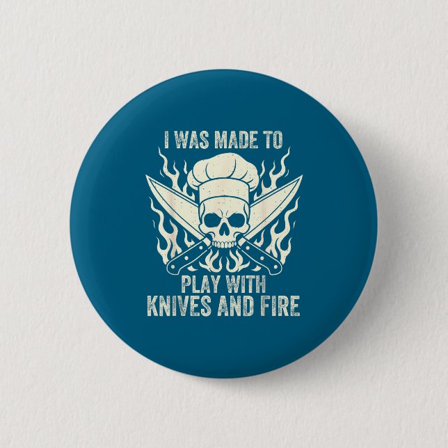 Funny I Was Made To Play With Knives And Fire Culi Button (Vorderseite)