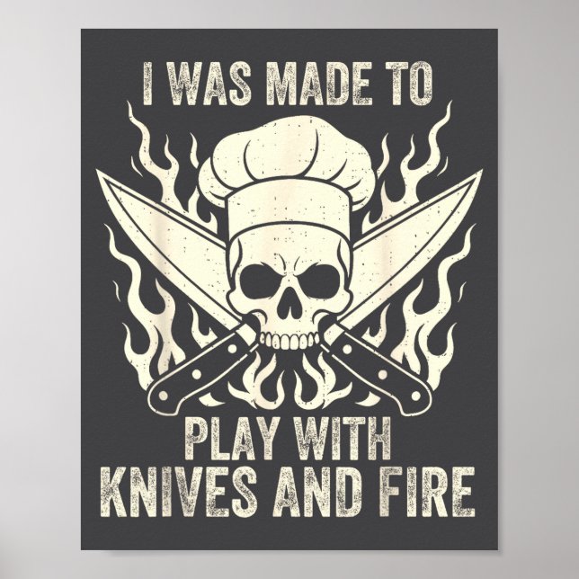 Funny I Was Made To Play With Knives And Fire Culi Poster (Vorne)
